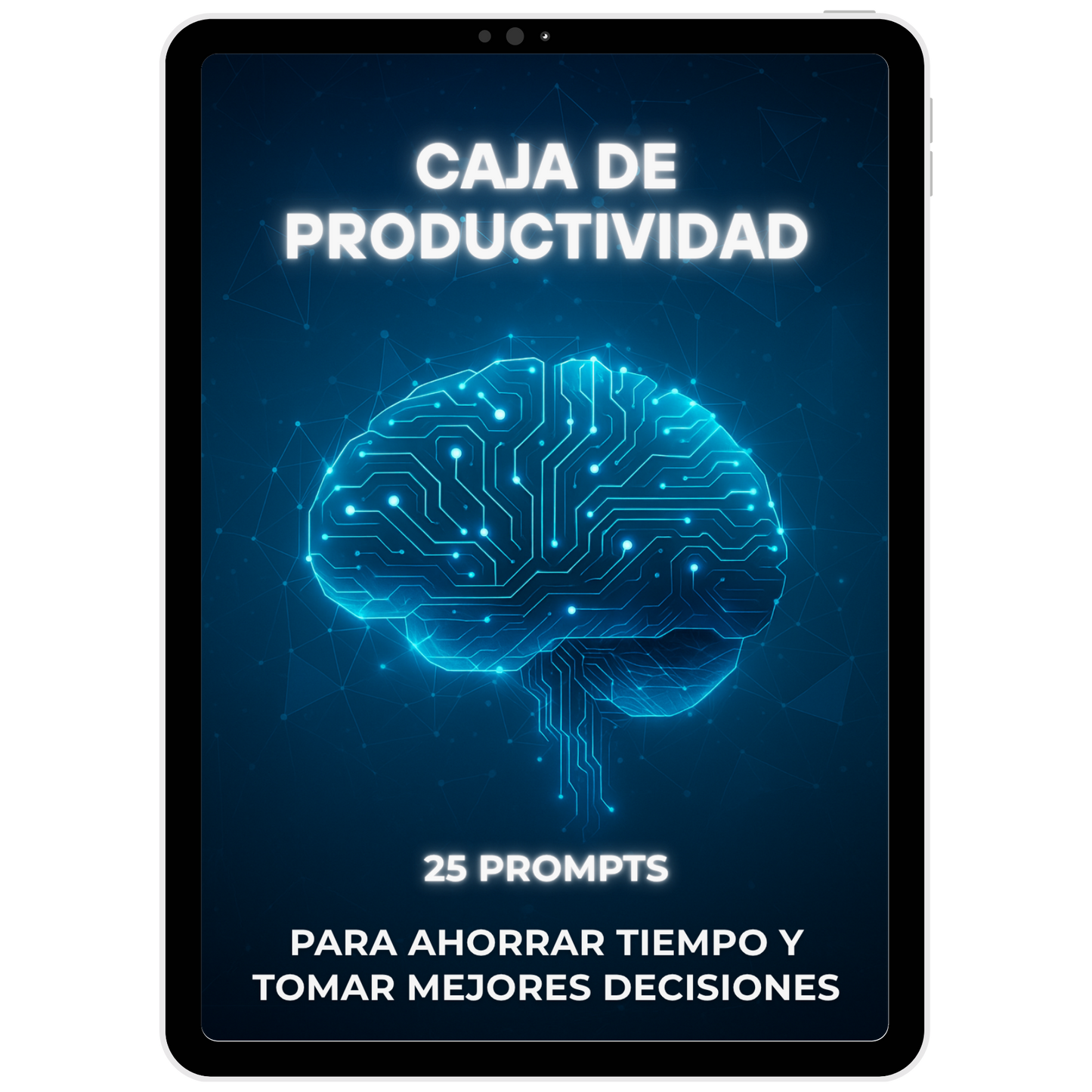 25 Prompts: Más Enfoque, Menos Horas Perdidas